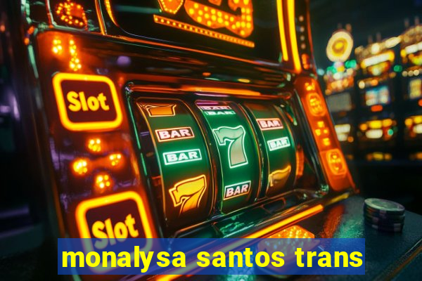 monalysa santos trans